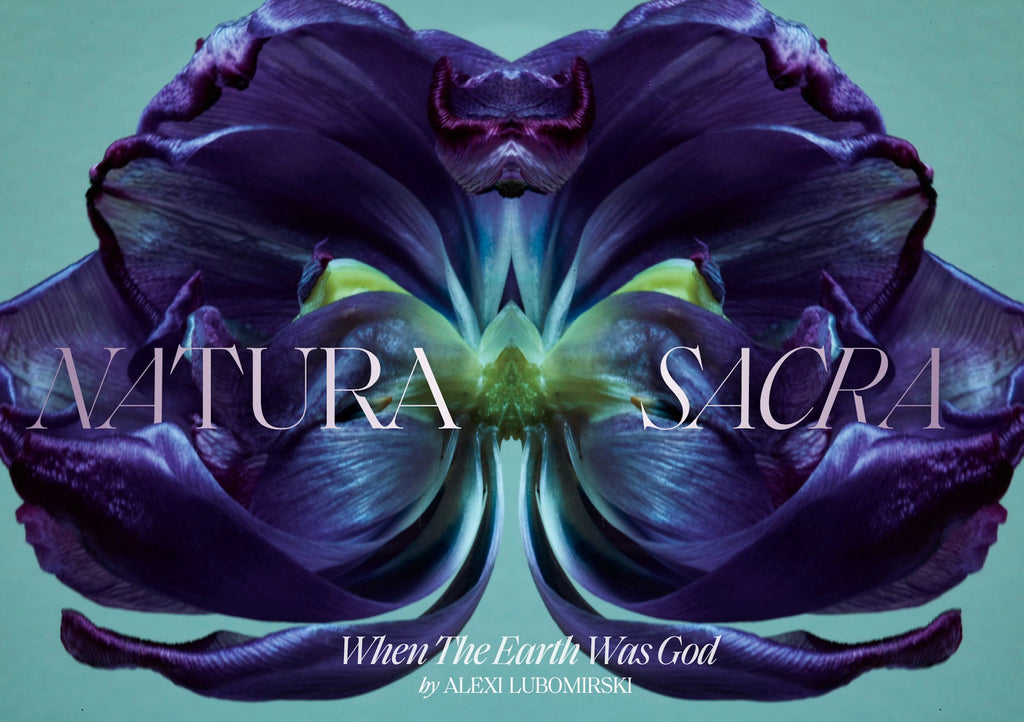 "NATURA SACRA: When The Earth Was God”